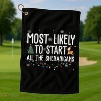 Most Likely To Start All The Shenanigans Funny Christmas Golf Towel thumb 1