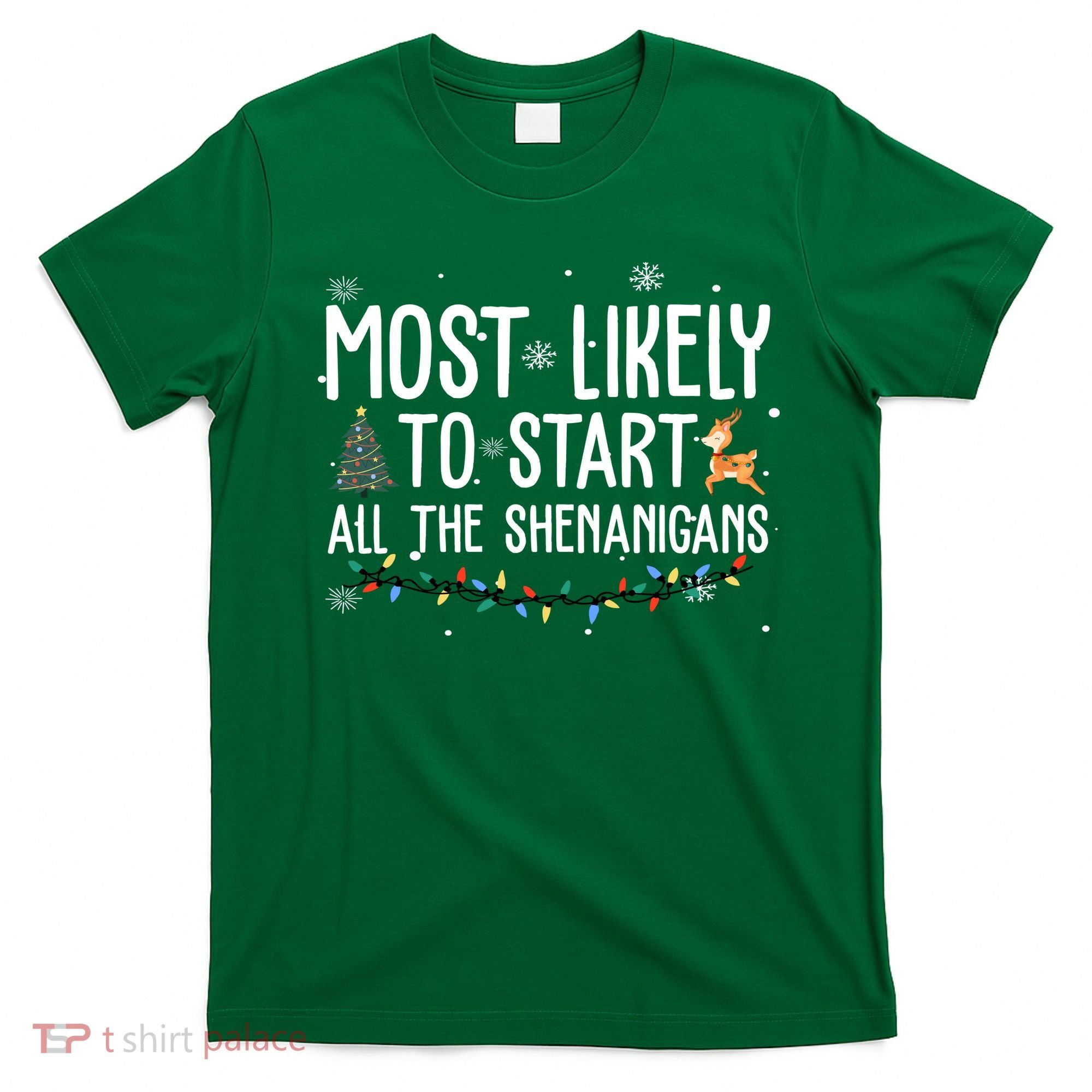 Most Likely To Start All The Shenanigans Funny Christmas T-Shirt