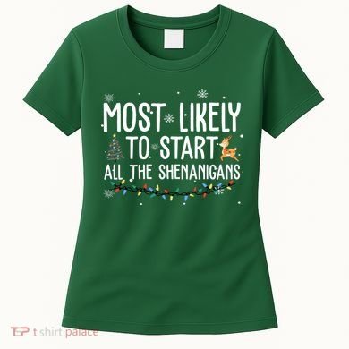 Most Likely To Start All The Shenanigans Funny Christmas Women's T-Shirt