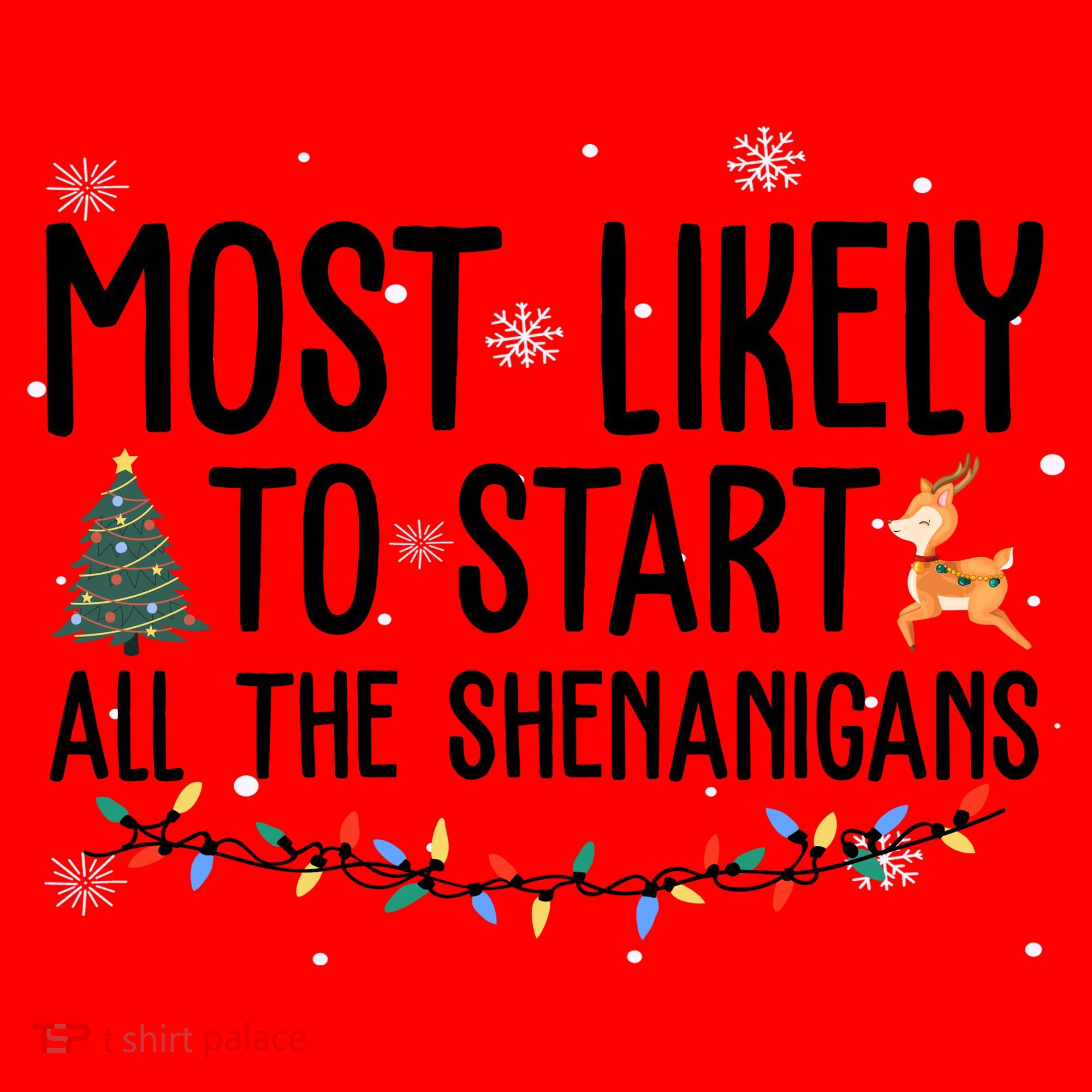 Most Likely To Start All The Shenanigans Funny Christmas Santa Hat