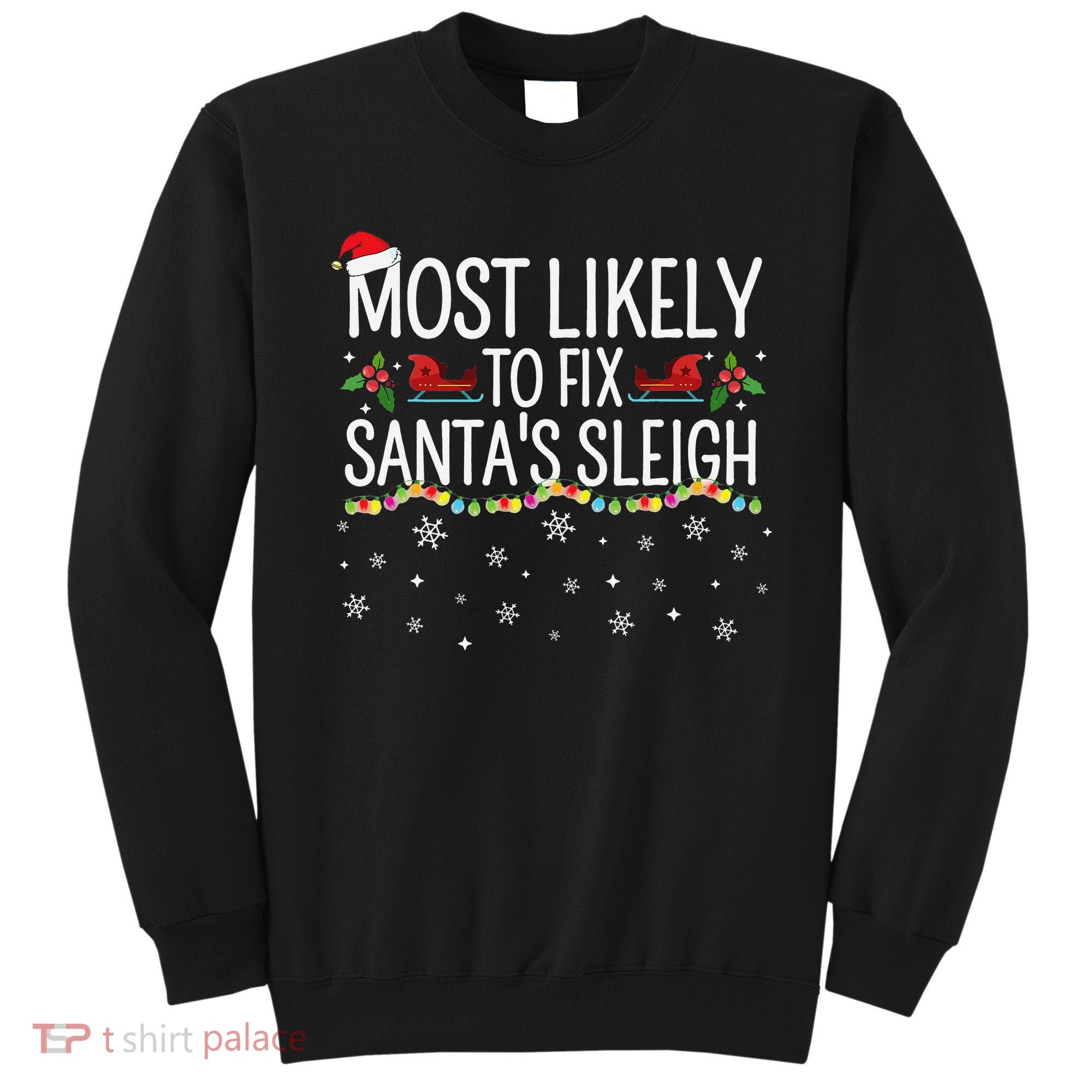 Most Likely to Fix Santa Sleigh Funny Christmas Pajamas Xmas  Sweatshirt