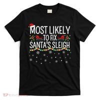 Most Likely to Fix Santa Sleigh Funny Christmas Pajamas Xmas  T-Shirt thumb 0