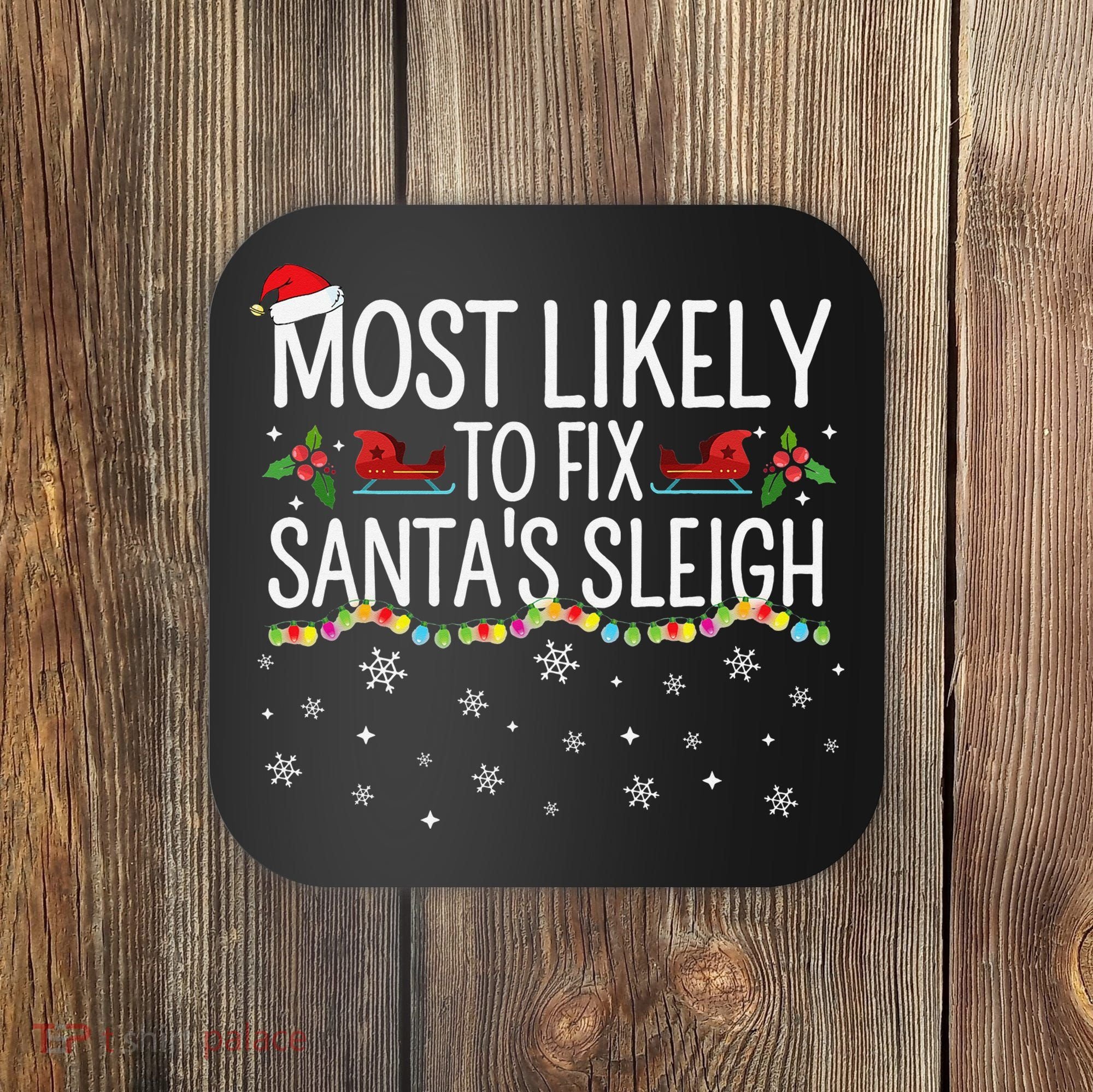 Most Likely to Fix Santa Sleigh Funny Christmas Pajamas Xmas  Coaster