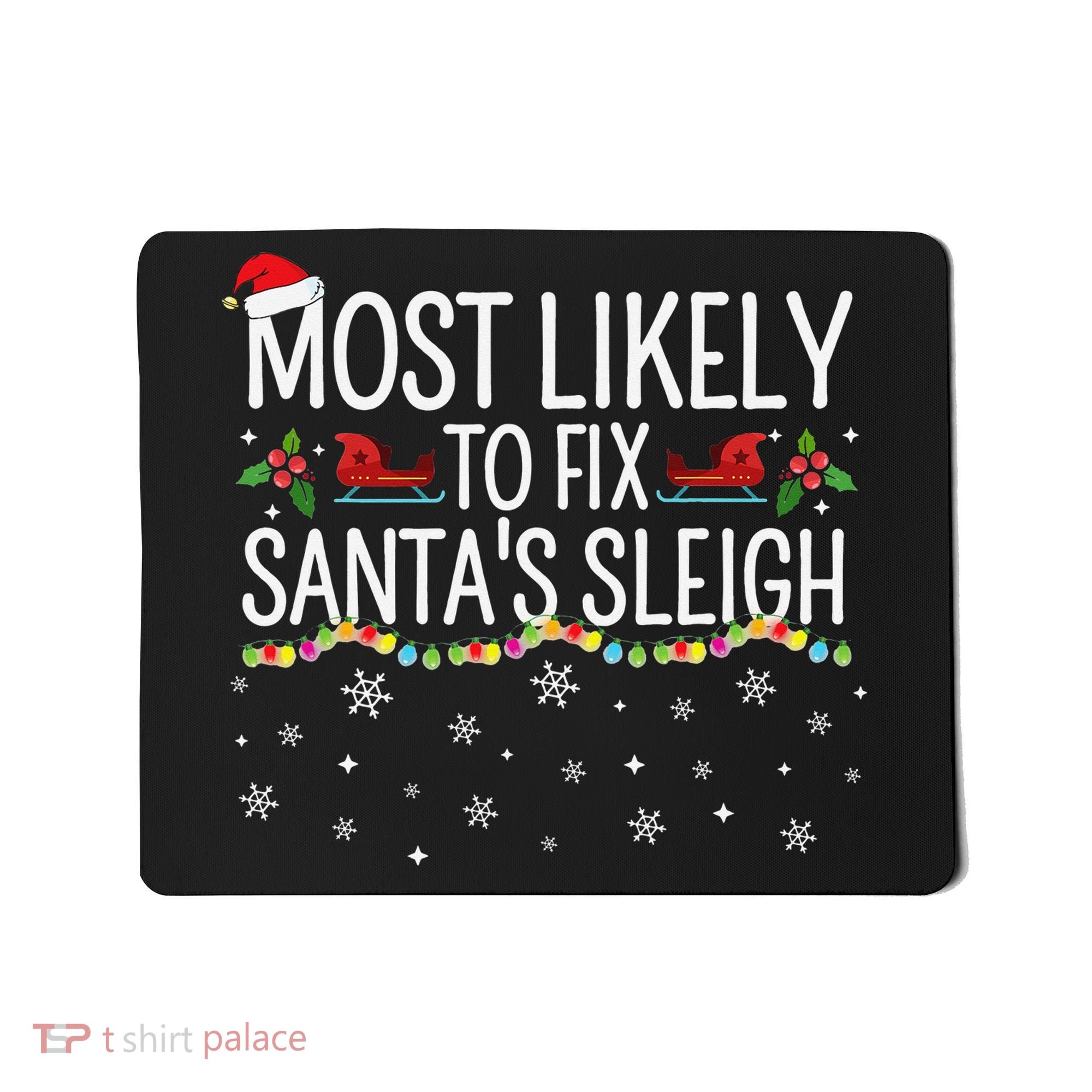 Most Likely to Fix Santa Sleigh Funny Christmas Pajamas Xmas  Mousepad