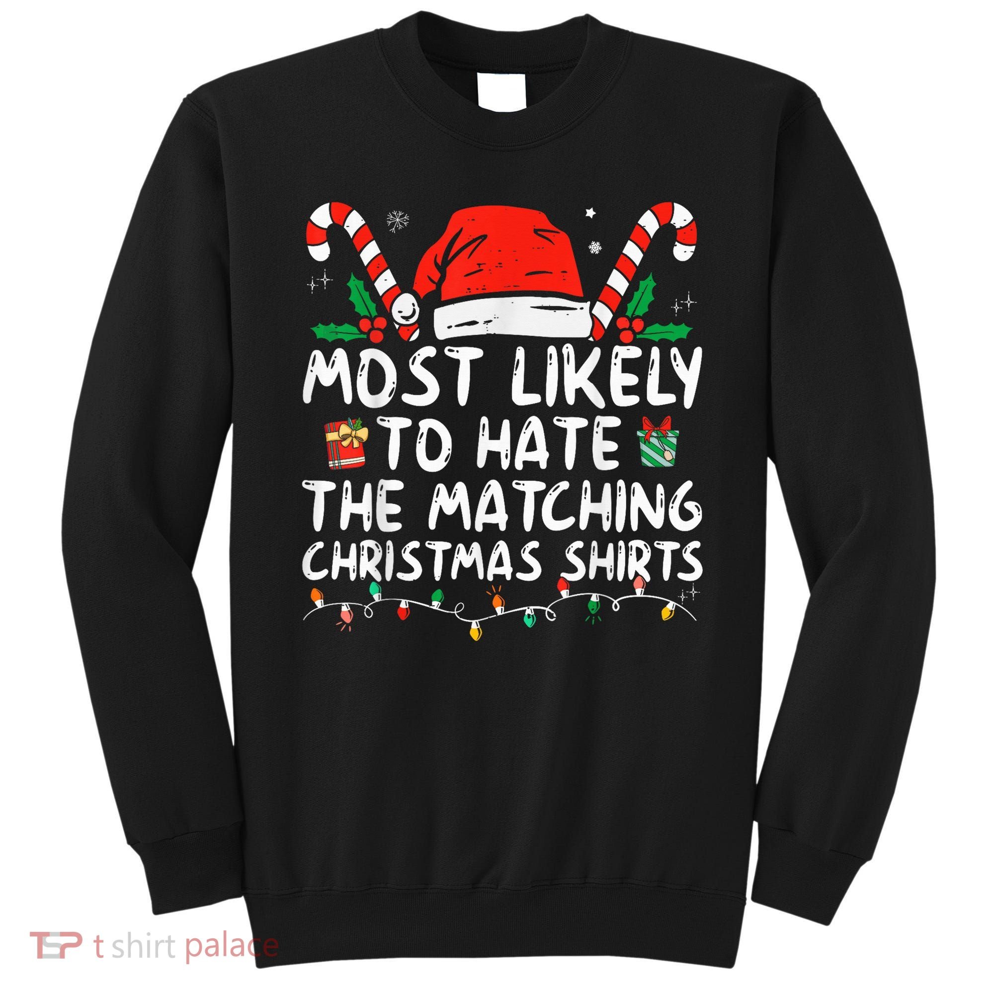 Most Likely To Hate Matching Christmas Funny Family Matching Sweatshirt