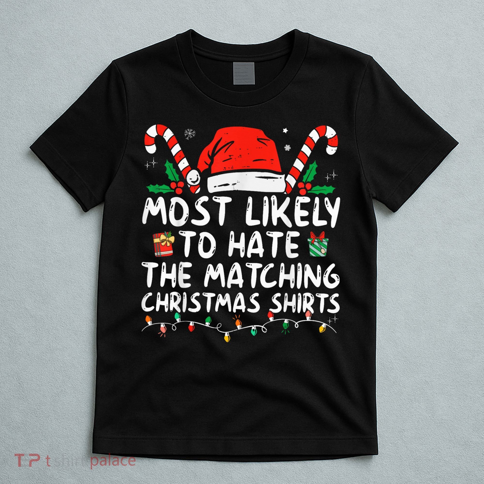 Most Likely To Hate Matching Christmas Funny Family Matching T-Shirt