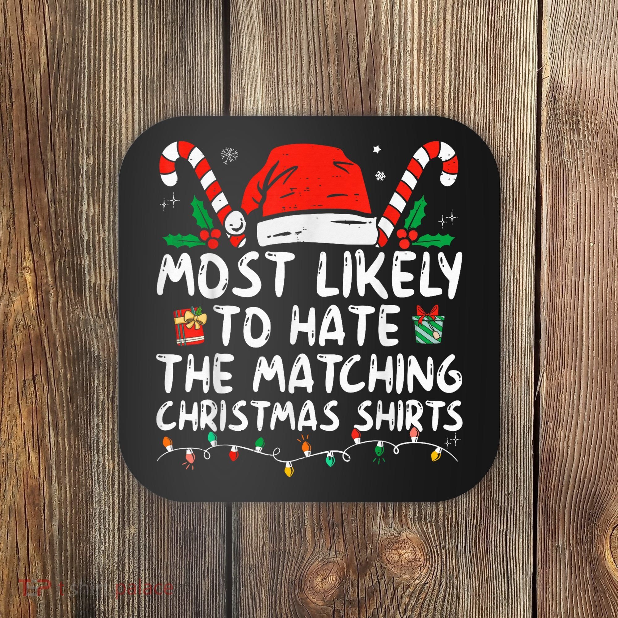Most Likely To Hate Matching Christmas Funny Family Matching Coaster