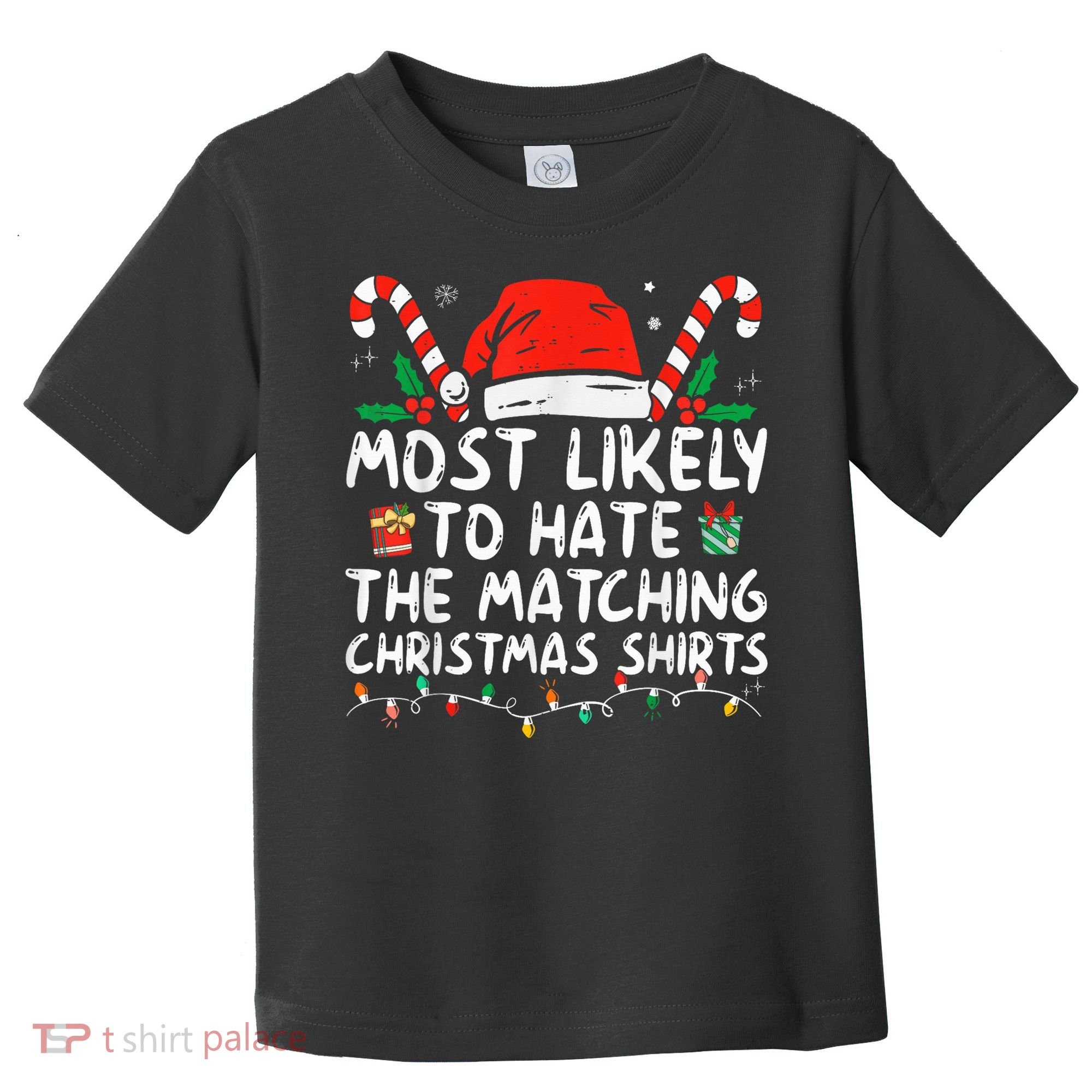 Most Likely To Hate Matching Christmas Funny Family Matching Toddler T-Shirt