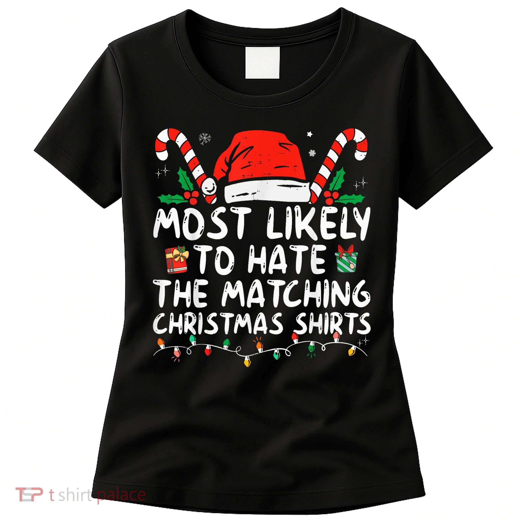 Most Likely To Hate Matching Christmas Funny Family Matching Women's T-Shirt