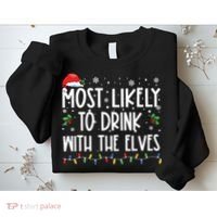 Most Likely To Drink With The Elves Elf Drinking Christmas Sweatshirt thumb 2