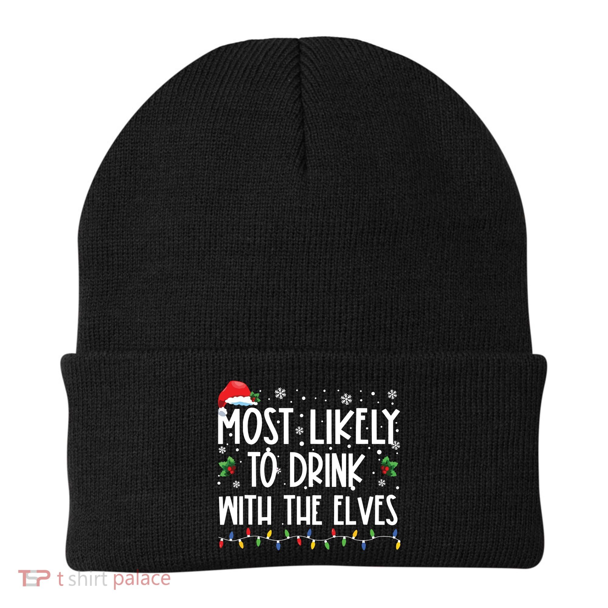 Most Likely To Drink With The Elves Elf Drinking Christmas Beanie