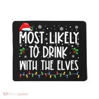 Most Likely To Drink With The Elves Elf Drinking Christmas Mousepad thumb 0