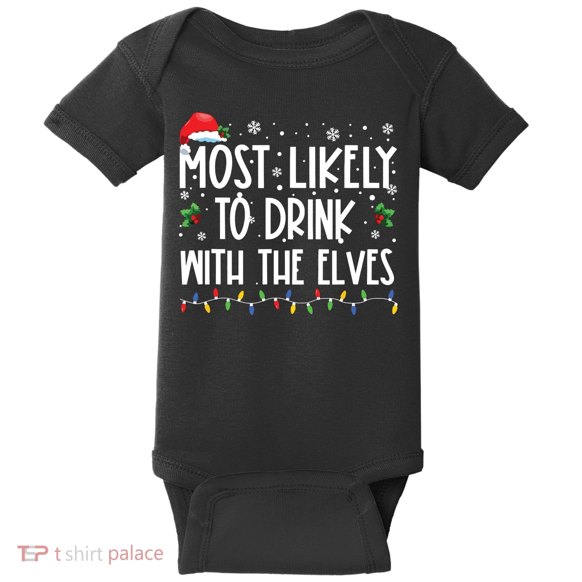 Most Likely To Drink With The Elves Elf Drinking Christmas Baby Bodysuit
