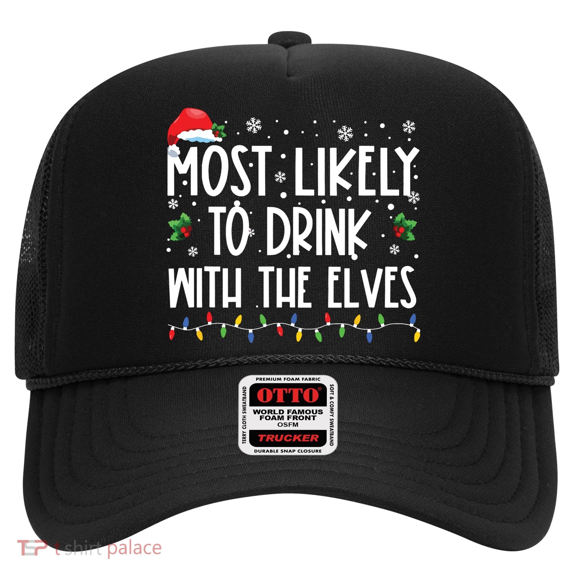 Most Likely To Drink With The Elves Elf Drinking Christmas Hat