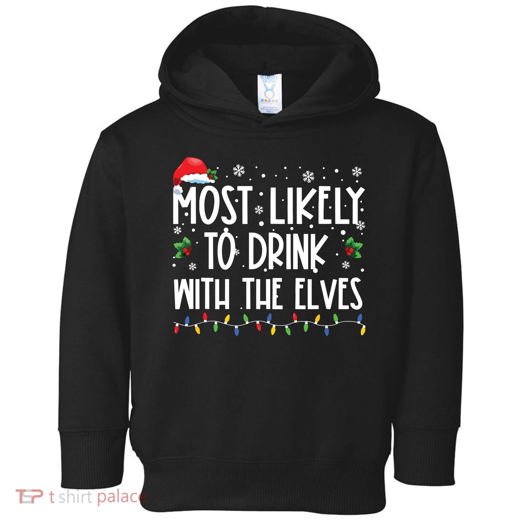 Most Likely To Drink With The Elves Elf Drinking Christmas Toddler Hoodie