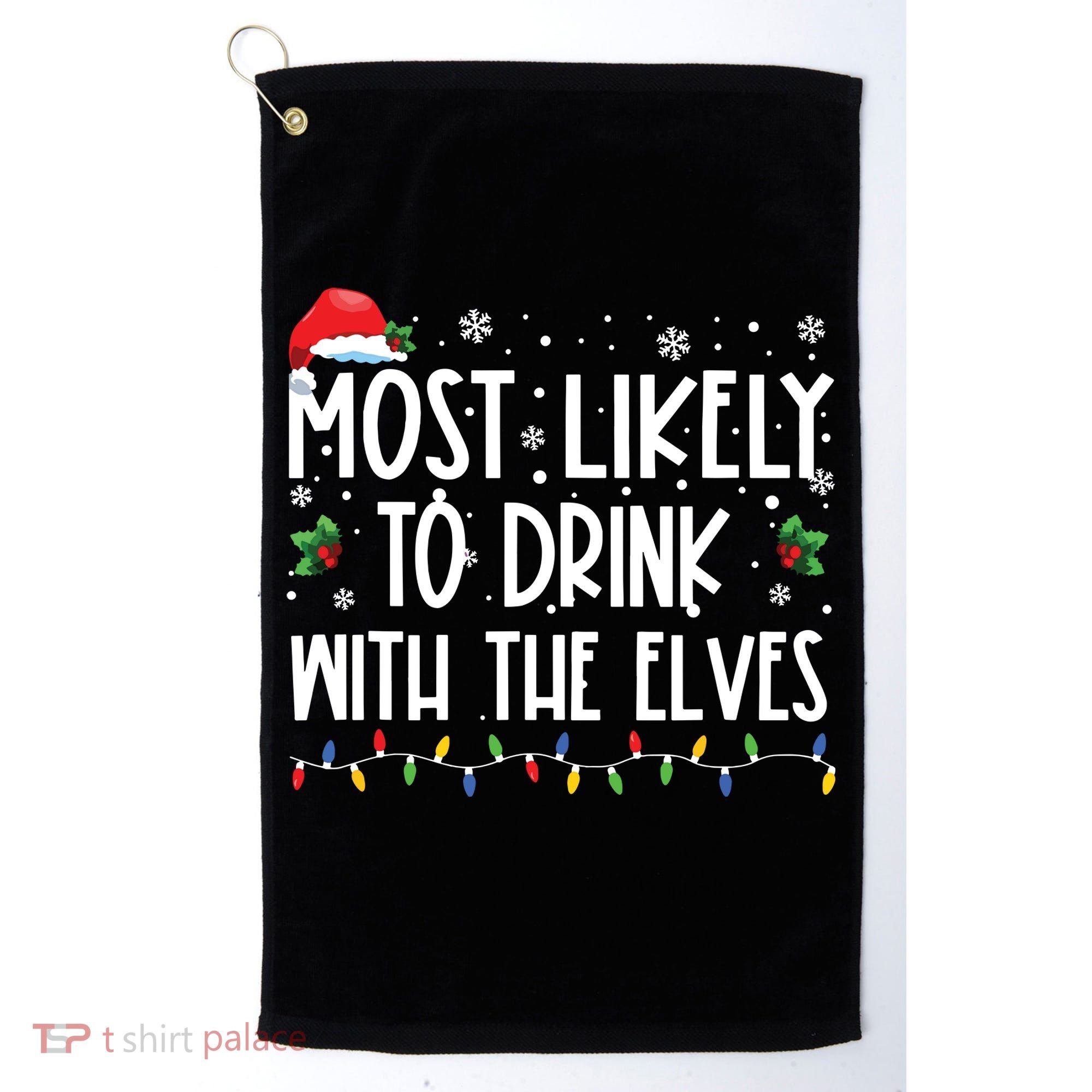 Most Likely To Drink With The Elves Elf Drinking Christmas Golf Towel