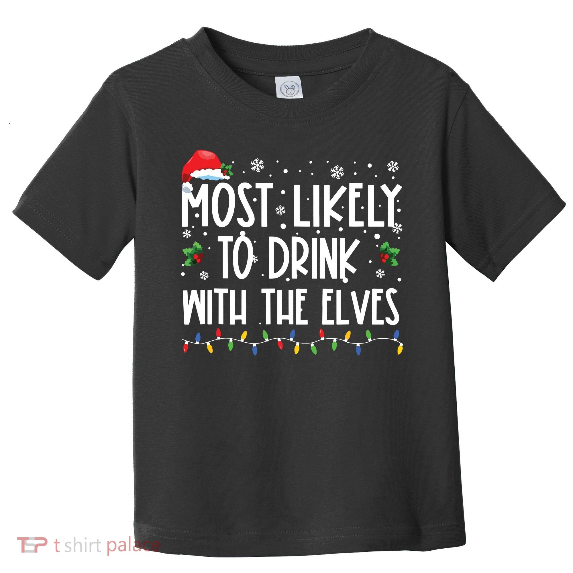 Most Likely To Drink With The Elves Elf Drinking Christmas Toddler T-Shirt