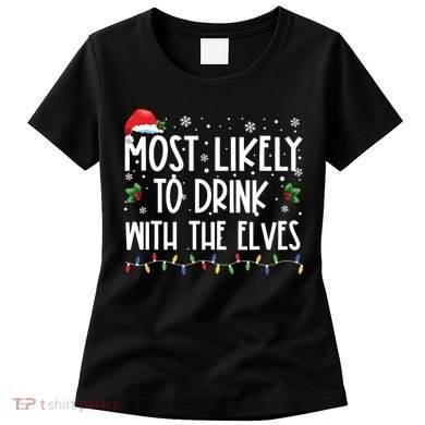Most Likely To Drink With The Elves Elf Drinking Christmas Women's T-Shirt