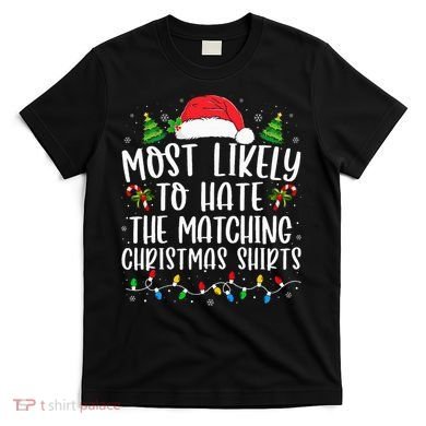Most Likely To Hate Matching Xmas Funny  T-Shirt