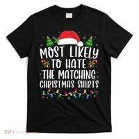 Most Likely To Hate Matching Xmas Funny  T-Shirt thumb 0