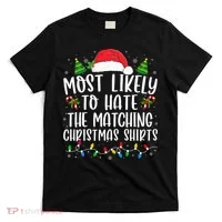 Most Likely To Hate Matching Xmas Funny  T-Shirt thumb 0