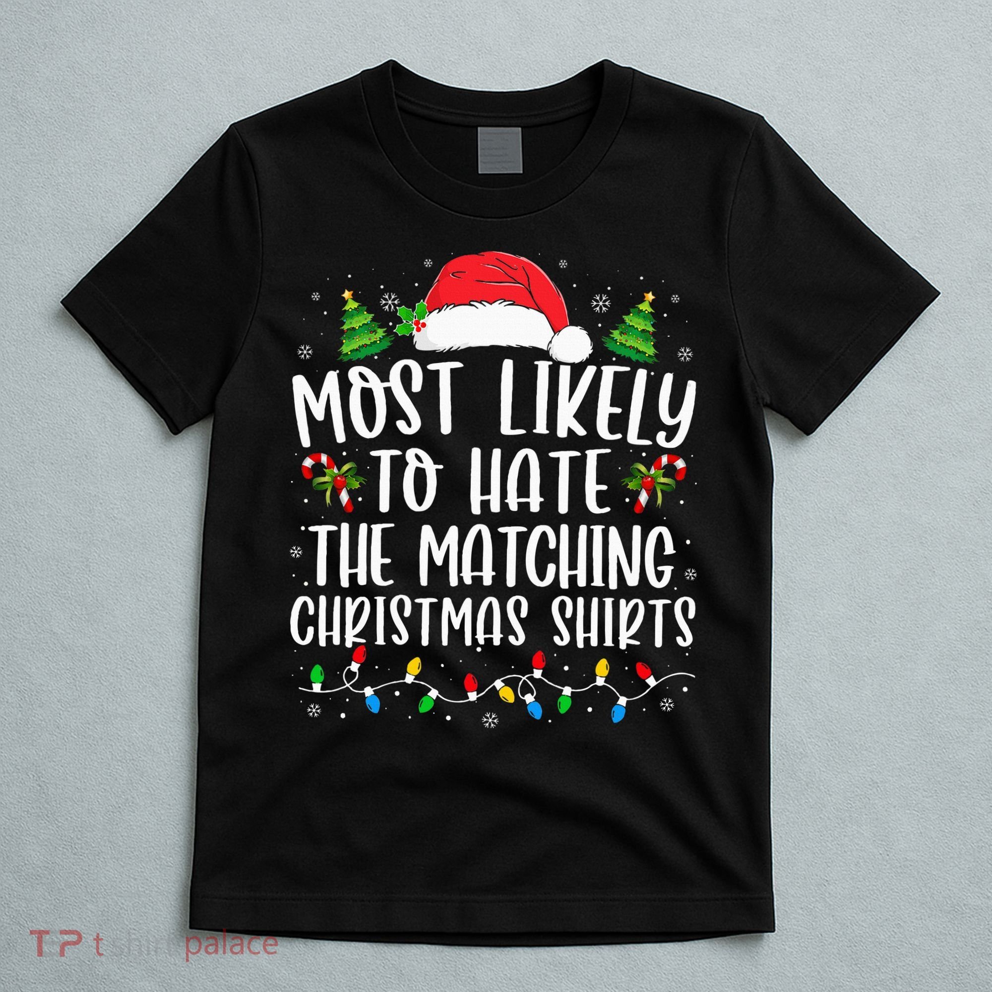 Most Likely To Hate Matching Xmas Funny  T-Shirt