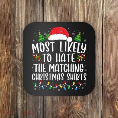 Most Likely To Hate Matching Xmas Funny  Coaster
