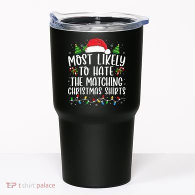 Most Likely To Hate Matching Xmas Funny  Tumbler