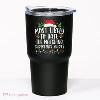Most Likely To Hate Matching Xmas Funny  Tumbler thumb 0