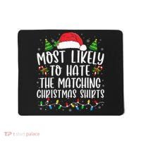 Most Likely To Hate Matching Xmas Funny  Mousepad thumb 0