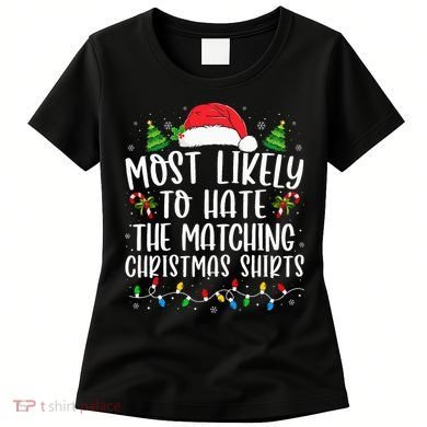 Most Likely To Hate Matching Xmas Funny  Women's T-Shirt