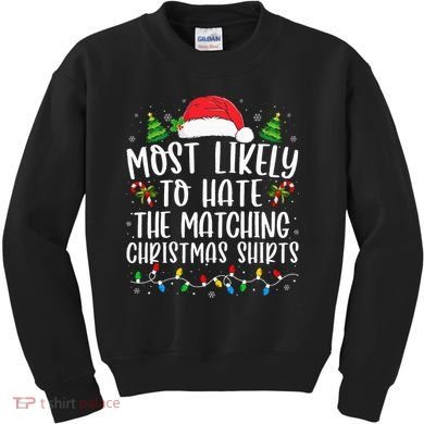 Most Likely To Hate Matching Xmas Funny  Kids Sweatshirt