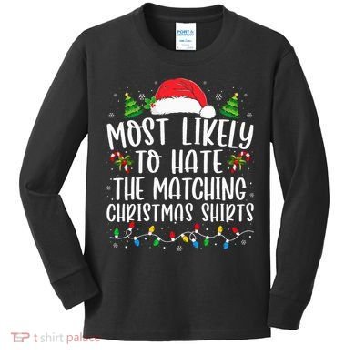 Most Likely To Hate Matching Xmas Funny  Kids Long Sleeve Shirt