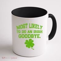 Most Likely To Do An Irish Goodbye Funny Gift Coffee Mug thumb 1