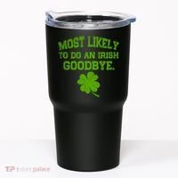 Most Likely To Do An Irish Goodbye Funny Gift Tumbler thumb 0