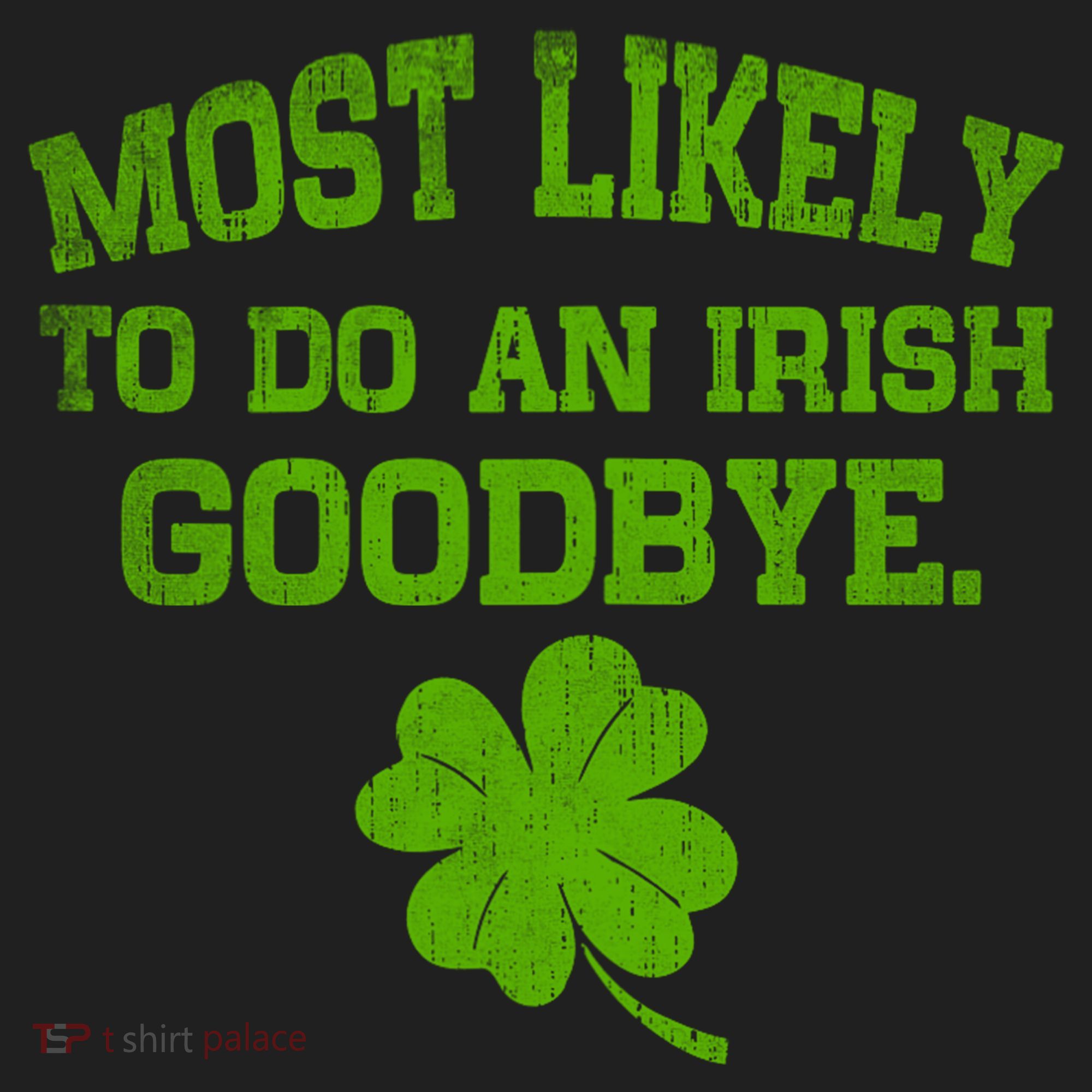 Most Likely To Do An Irish Goodbye Funny Gift Tumbler