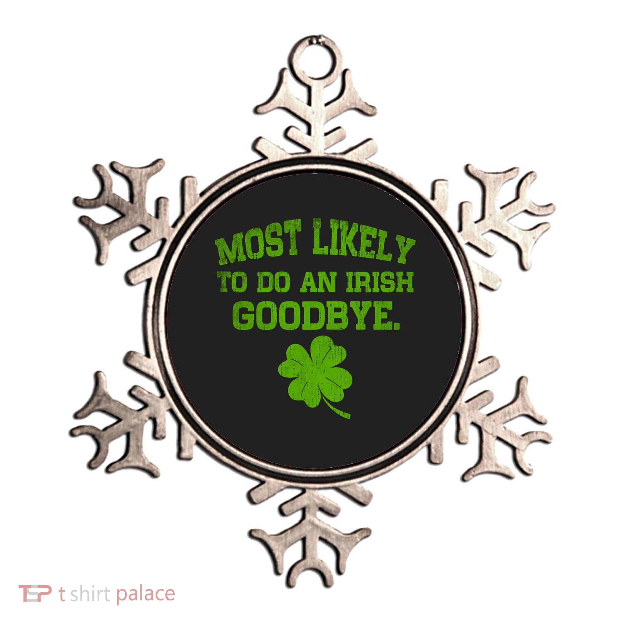 Most Likely To Do An Irish Goodbye Funny Gift Ornament