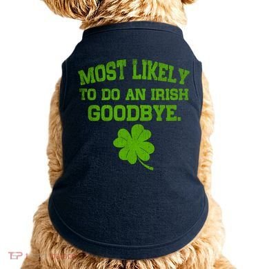 Most Likely To Do An Irish Goodbye Funny Gift Doggie Tank
