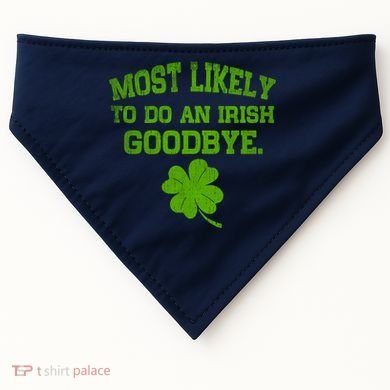 Most Likely To Do An Irish Goodbye Funny Gift USA-Made Doggie Bandana