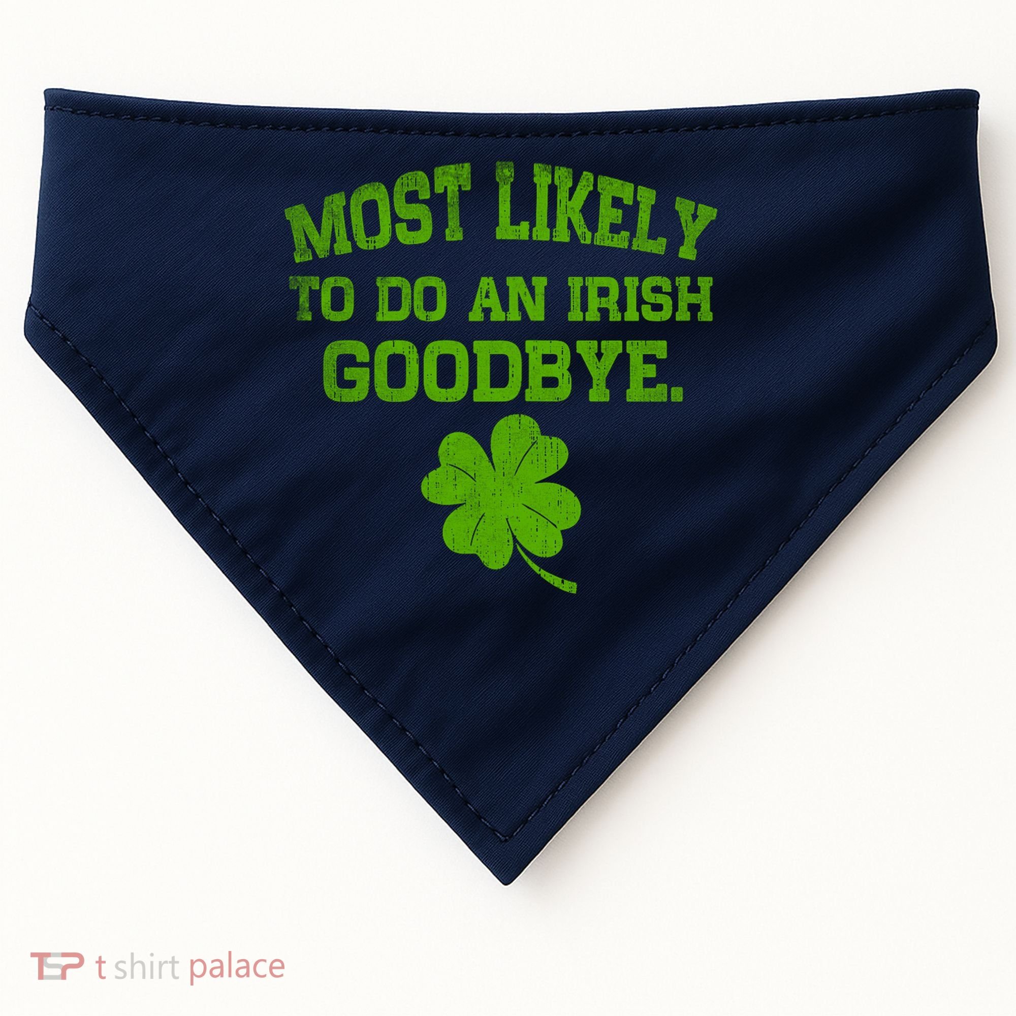 Most Likely To Do An Irish Goodbye Funny Gift USA-Made Doggie Bandana