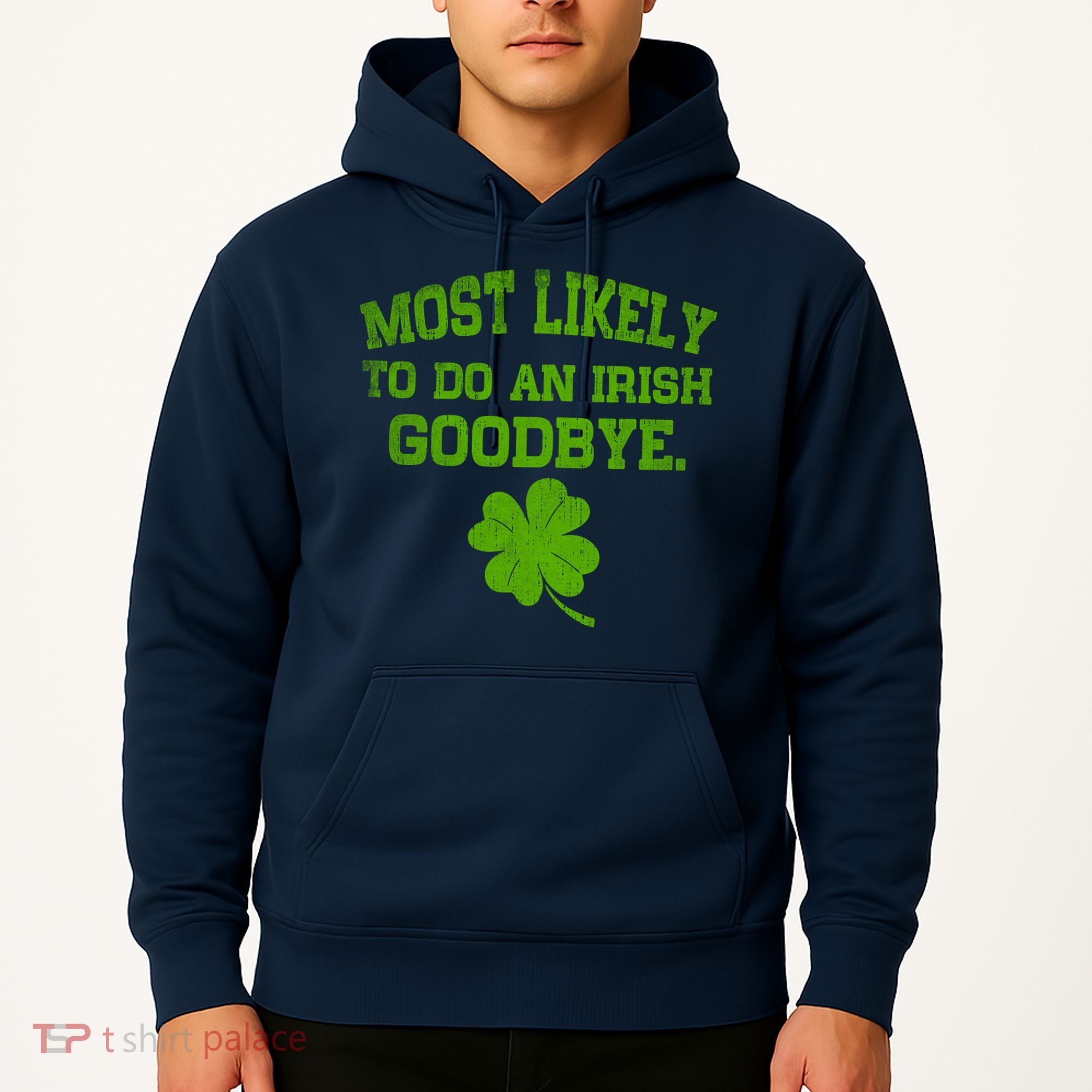 Most Likely To Do An Irish Goodbye Funny Gift Hoodie