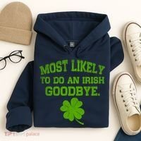 Most Likely To Do An Irish Goodbye Funny Gift Hoodie thumb 4