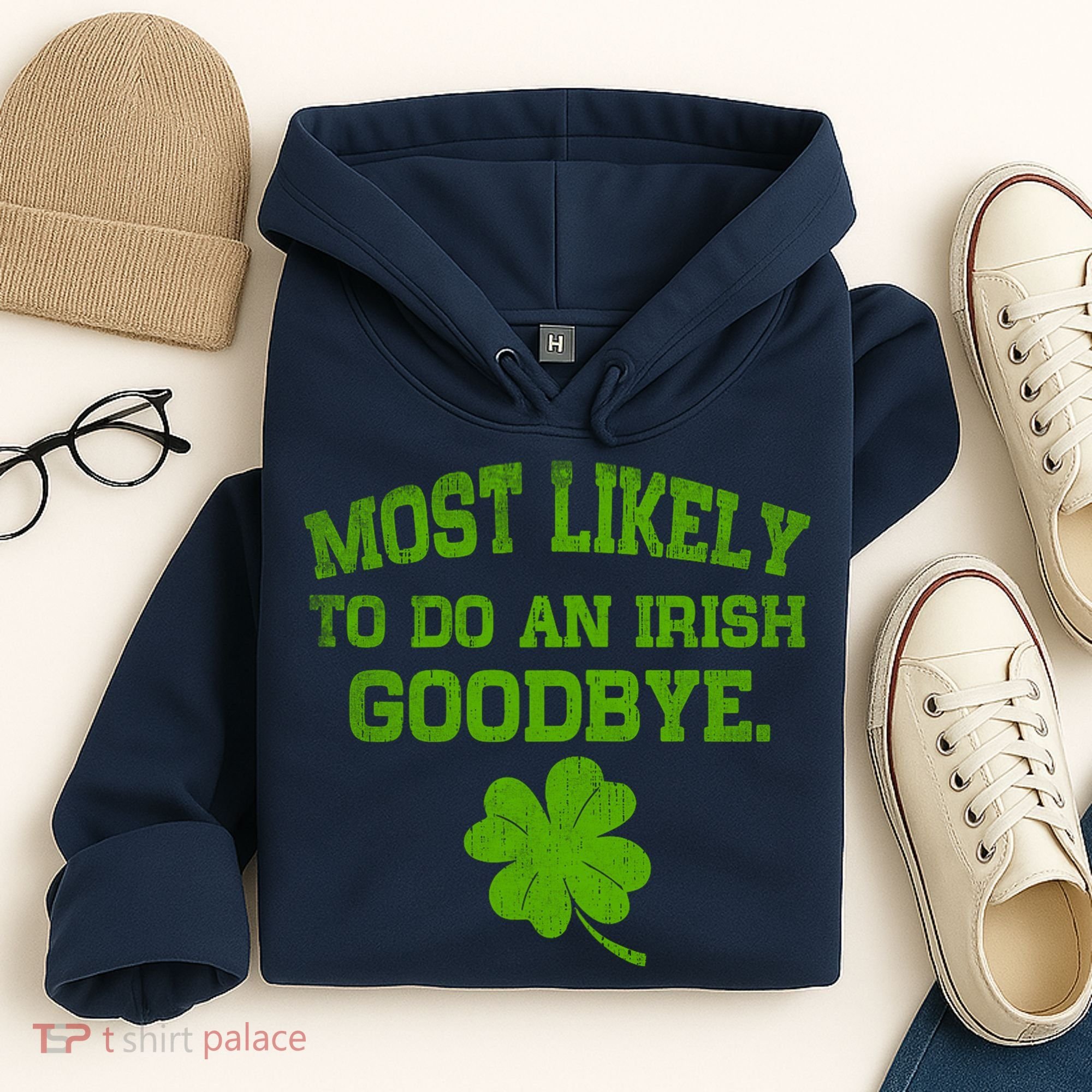 Most Likely To Do An Irish Goodbye Funny Gift Hoodie