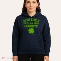 Most Likely To Do An Irish Goodbye Funny Gift Hoodie thumb 5