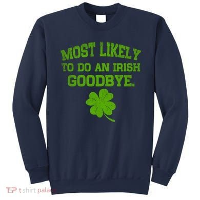 Most Likely To Do An Irish Goodbye Funny Gift Sweatshirt