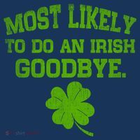 Most Likely To Do An Irish Goodbye Funny Gift Sweatshirt thumb 3