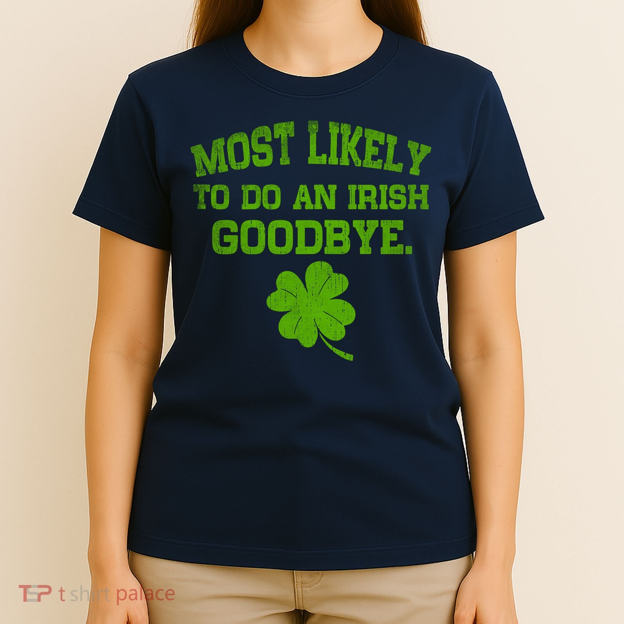 Most Likely To Do An Irish Goodbye Funny Gift T-Shirt