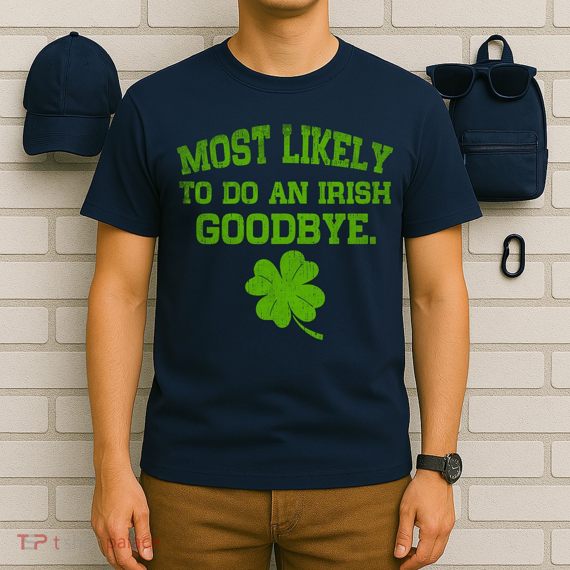 Most Likely To Do An Irish Goodbye Funny Gift T-Shirt
