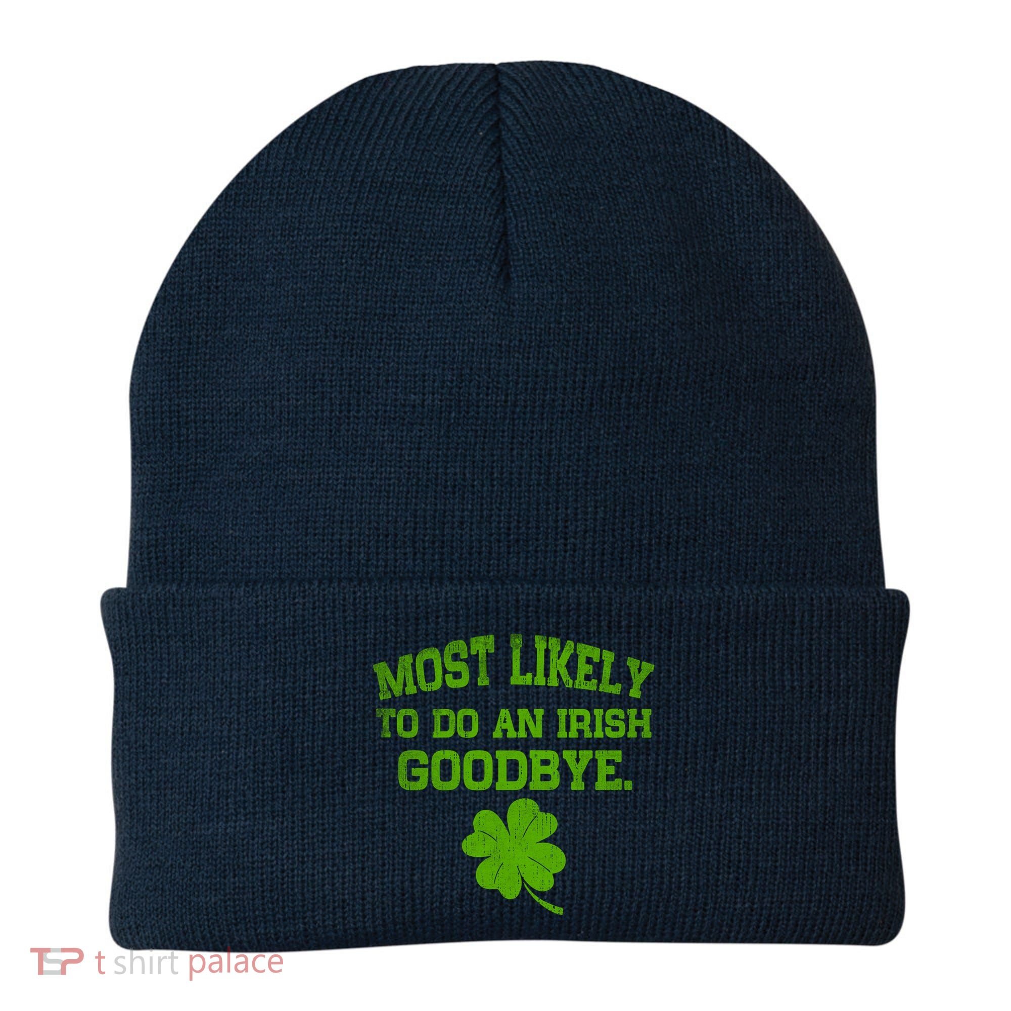Most Likely To Do An Irish Goodbye Funny Gift Beanie