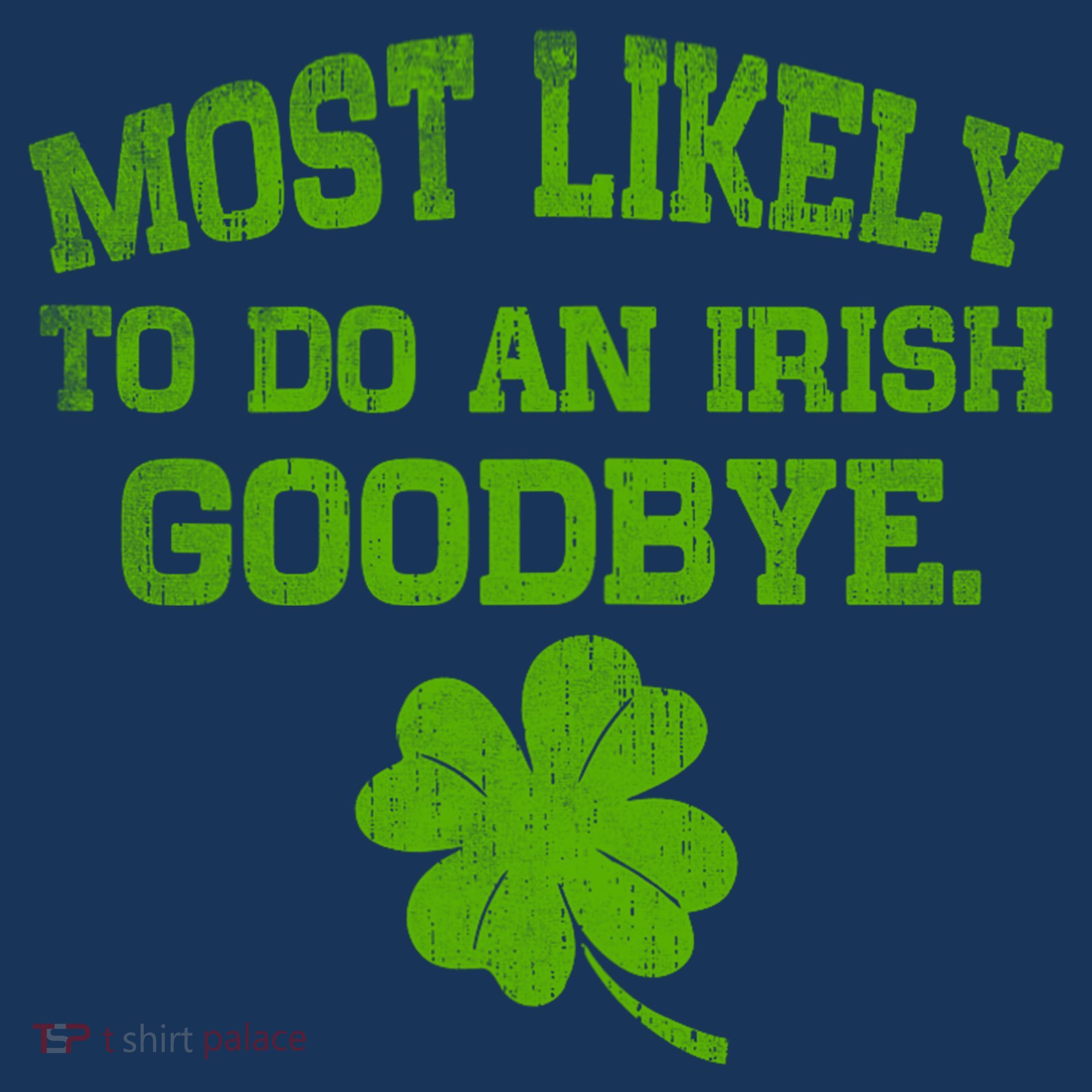 Most Likely To Do An Irish Goodbye Funny Gift Mousepad
